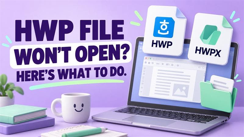 An HWP or HWPX File Won't Open? Here's What to Do in Korea