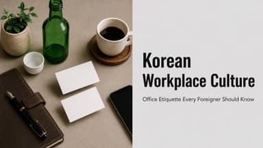 Korean Workplace Culture: What Foreigners Should Know About Office Etiquette