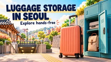 Where to Store Your Luggage in Seoul: A Practical Guide for Travelers